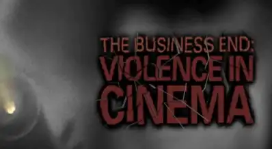 Watch and Download The Business End: Violence in Cinema 2