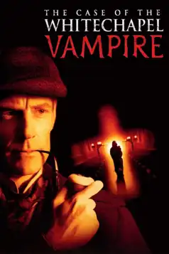 Watch and Download The Case of the Whitechapel Vampire