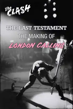 Watch and Download The Clash: The Last Testament – The Making of London Calling