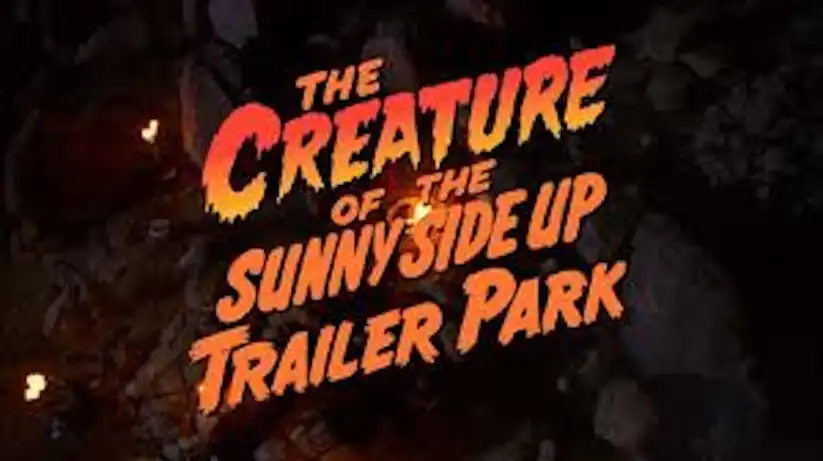 Watch and Download The Creature of the Sunny Side Up Trailer Park 4