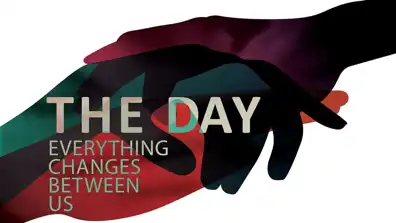 Watch and Download The Day Everything Changes Between Us 1