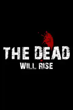 Watch and Download The Dead… Will Rise!