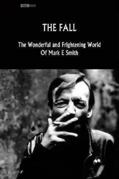 Watch and Download The Fall: The Wonderful and Frightening World of Mark E. Smith