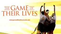 Watch and Download The Game of Their Lives 1