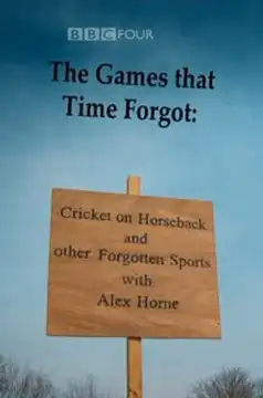 Watch and Download The Games That Time Forgot: Cricket on Horseback and Other Forgotten Sports