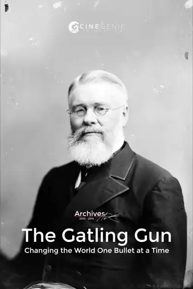 Watch and Download The Gatling Gun: Changing the World One Bullet at a Time 1