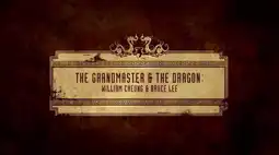 Watch and Download The Grandmaster & The Dragon: William Cheung & Bruce Lee 6