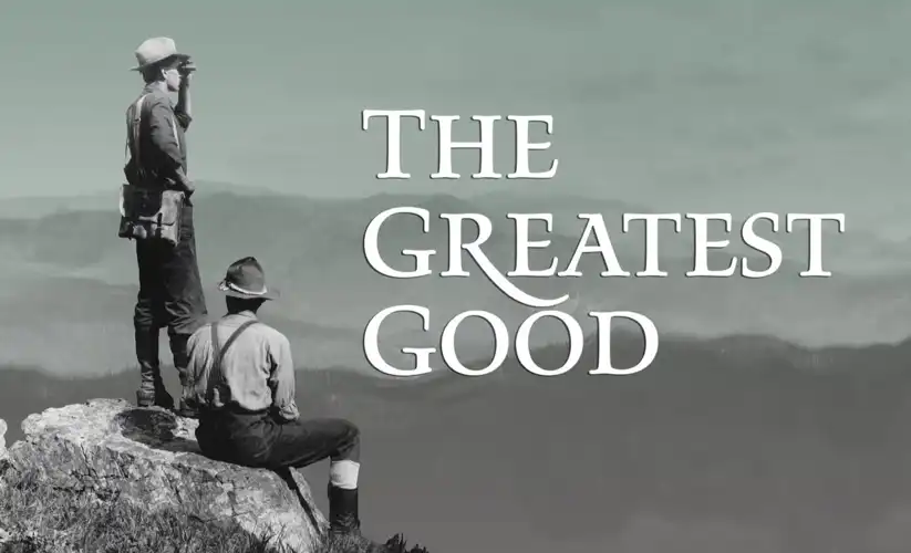 Watch and Download The Greatest Good: A Forest Service Centennial Film 1