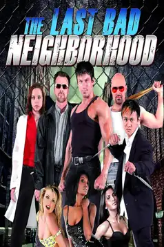 Watch and Download The Last Bad Neighborhood