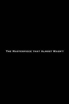 Watch and Download The Masterpiece That Almost Wasn’t