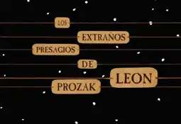 Watch and Download The Mysterious Presages of León Prozak 3