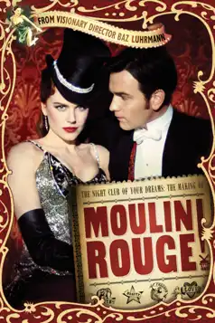 Watch and Download The Night Club of Your Dreams: The Making of ‘Moulin Rouge’