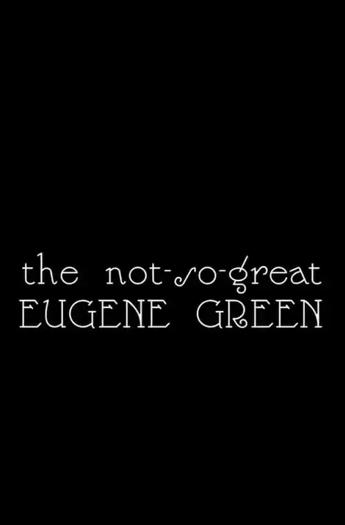 Watch and Download The Not So Great Eugene Green 1