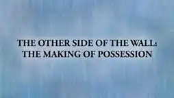 Watch and Download The Other Side of the Wall: The Making of Possession 1