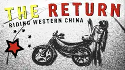 Watch and Download The Return - Riding Western China 1