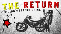 Watch and Download The Return - Riding Western China 2