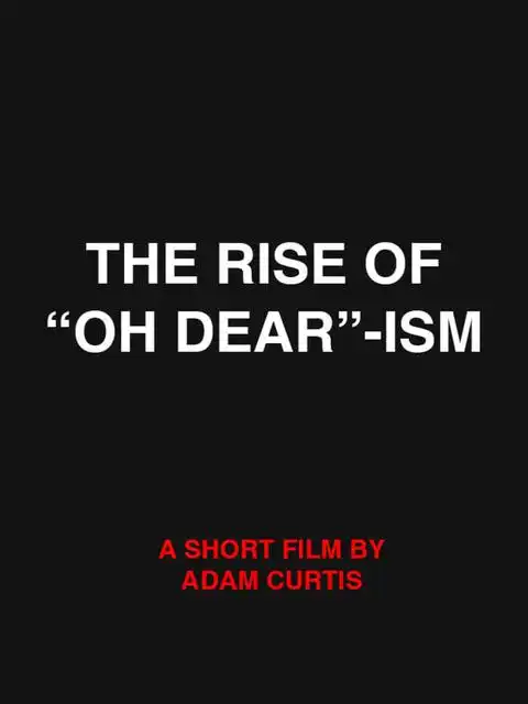 Watch and Download The Rise of “Oh Dear”-ism 1