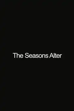 Watch and Download The Seasons Alter