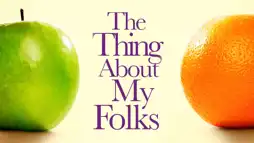 Watch and Download The Thing About My Folks 1