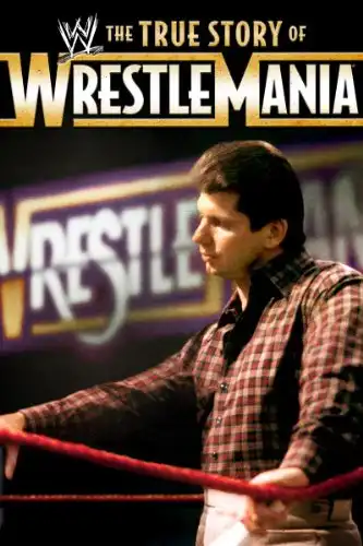 Watch and Download The True Story of WrestleMania 4