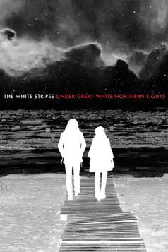 Watch and Download The White Stripes: Under Great White Northern Lights