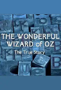 Watch and Download The Wonderful Wizard of Oz: The True Story