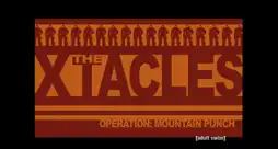 Watch and Download The Xtacles - Operation: Mountain Punch 6