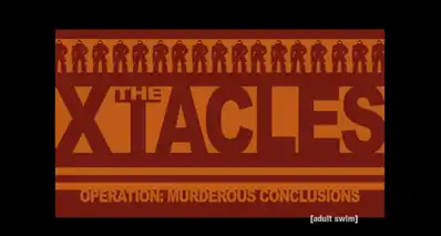 Watch and Download The Xtacles - Operation: Murderous Conclusions 8