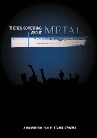 Watch and Download There's Something About Metal 1