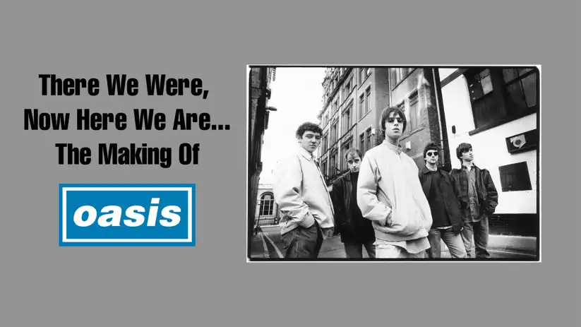 Watch and Download There We Were, Now Here We Are... The Making of Oasis 1