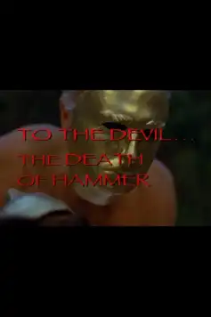 Watch and Download To the Devil… The Death of Hammer