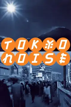 Watch and Download Tokyo Noise