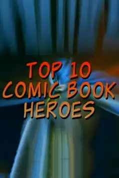 Watch and Download Top 10 Comic Book Heroes