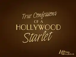 Watch and Download True Confessions of a Hollywood Starlet 4