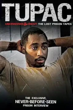 Watch and Download Tupac Uncensored and Uncut: The Lost Prison Tapes