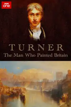 Watch and Download Turner: The Man Who Painted Britain