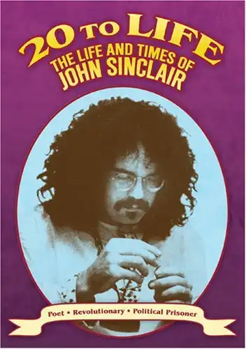 Watch and Download Twenty to Life: The Life & Times of John Sinclair 1