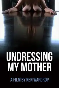 Watch and Download Undressing My Mother