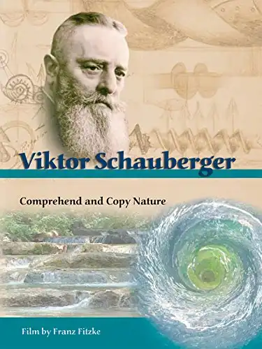 Watch and Download Viktor Schauberger: Comprehend and Copy Nature 1