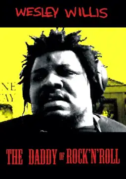 Watch and Download Wesley Willis: The Daddy of Rock 'n' Roll 1