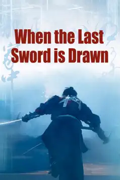 Watch and Download When the Last Sword Is Drawn