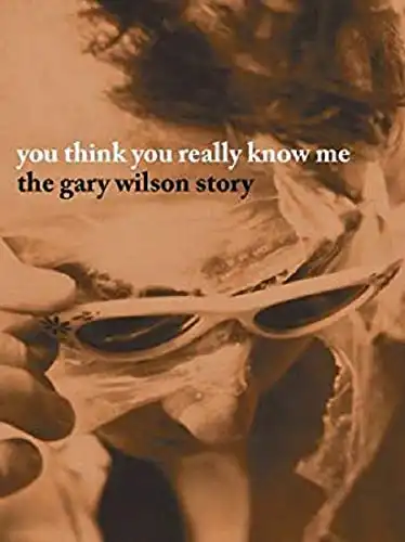 Watch and Download You Think You Really Know Me: The Gary Wilson Story 1