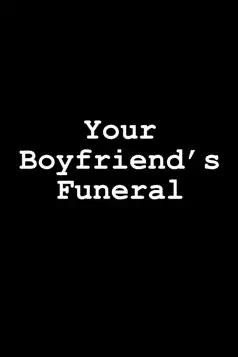 Watch and Download Your Boyfriend’s Funeral