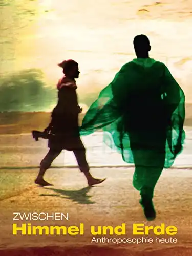 Watch and Download Zwischen Himmel und Erde - Anthroposophie heute 1